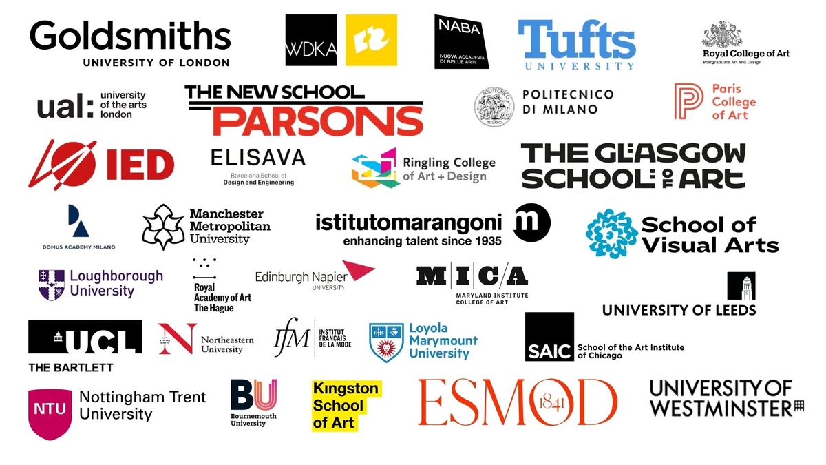 Schools our students have been accepted to: Goldsmiths, Royal College of Art, UAL, Glasgow School of Art, Manchester Met, Loughborough, Edinburgh Napier, Leeds, UCL Bartlett, Nottingham Trent, Bournemouth, Kingston School of Art, Westminster, Parsons, Tufts, Ringling, School of Visual Arts, MICA, Northeastern, Loyola Marymount, SAIC, NABA, Politecnico di Milano, IED, Domus Academy, Istituto Marangoni, Paris College of Art, IFM, ESMOD, Willem de Kooning, Royal Academy of Art The Hague, ELISAVA.